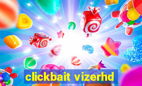 clickbait vizerhd